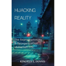Hijacking Reality: The Reprogramming & Reorganization of Human Life