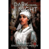Dark was the Night
