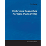 Embryons Desséchés by Erik Satie for Solo Piano (1913)