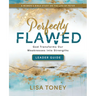 Perfectly Flawed Women's Bible Study Leader Guide: God Transforms Our Weaknesses Into Strengths (a Women's Bible Study on the Life of Peter)