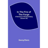 In The Fire Of The Forge; A Romance of Old Nuremberg (Volume VIII)