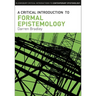 A Critical Introduction to Formal Epistemology