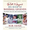 Rob Neyer's Big Book of Baseball Legends: The Truth, the Lies, and Everything Else