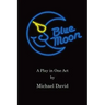 Blue Moon: A Play in One Act