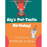 Aly's Pet-Tastic Birthday!