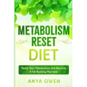 Metabolism Reset Diet: Reset Your Metabolism and Become A Fat Burning Machine