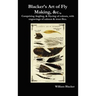 Blacker's Art of Fly Making, &C., Comprising Angling, & Dyeing of Colours, with Engravings of Salmon & Trout Flies.