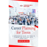 Career Planning for Teens: A Comprehensive Guide to Career Planning (A Comprehensive Guide for Teens on Planning and Achieving Their Career Goals)