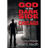 God in the Dark Side of Chicago: A Story of Pain and Redemption