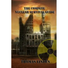 The Complete Nuclear Survival Guide: The Complete Nuclear Survival Guide