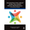 Deconstructing Group Work for Human Service Professionals: A Skill-Building Handbook