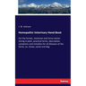 Homopathic Veterinary Hand-Book: For the farmer, stockman and horse owner. Giving in plain, practical terms, description, symptoms and remedies for al