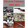Firearm Violence, 1993-2011