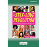 The Self-Love Revolution: Radical Body Positivity for Girls of Color [16pt Large Print Edition]