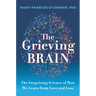 The Grieving Brain: The Surprising Science of How We Learn from Love and Loss