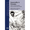 Seasonality in Primates: Studies of Living and Extinct Human and Non-Human Primates
