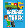 Garbage Truck Coloring Book: A Coloring Book for Kids, Toddlers, Preschoolers Who Loves Trucks!
