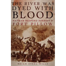 The River Was Dyed with Blood: Nathan Bedford Forrest and Fort Pillow