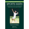 Sports Math: An Introductory Course in the Mathematics of Sports Science and Sports Analytics