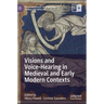 Visions and Voice-Hearing in Medieval and Early Modern Contexts