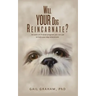 Will YOUR Dog Reincarnate?