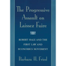 The Progressive Assault on Laissez Faire: Robert Hale and the First Law and Economics Movement
