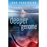 Deeper Genome: Why There Is More to the Human Genome Than Meets the Eye