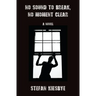 No Sound to Break, No Moment Clear