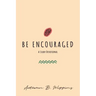 Be Encouraged: A Study Devotional