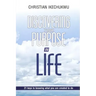 Discovering Your Purpose In Life: 21 Keys to knowing what you were created to do