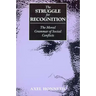 The Struggle for Recognition: The Moral Grammar of Social Conflicts