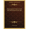 Dispensational Truth or God's Plan and Purpose in the Ages