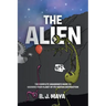 The Alien: The Complete Vagabond's Guide to Warning Your Planet of Its Certain Destruction