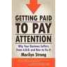 Getting Paid to Pay Attention: Why Your Business Suffers from A.D.D. and How to Fix It.