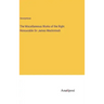 The Miscellaneous Works of the Right Honourable Sir James Mackintosh