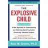 The Explosive Child [Sixth Edition]: A New Approach for Understanding and Parenting Easily Frustrated, Chronically Inflexible Children