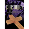 Christology: The Study of Christ from a Kingdom Perspective