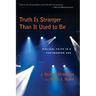 Truth Is Stranger Than It Used to Be: Biblical Faith in a Postmodern Age