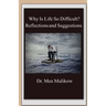 Why Is Life So Difficult?: Reflections and Suggestions