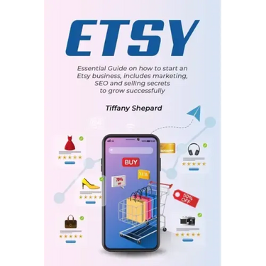 Etsy - Essential Guide on how to start an Etsy business includes marketing, seo and selling secrets to grow successfully