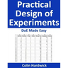 Practical Design of Experiments: DoE Made Easy!