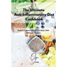 The Ultimate Anti-Inflammatory Diet Cookbook: Reduce Inflammation in the Body With Delicious Recipes
