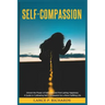 Self-Compassion: Unlock the Power of Self-Love and Find Lasting Happiness: A Guide to Cultivating Self-Compassion for a More Fulfilling Life