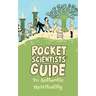 Rocket Scientists' Guide to Authentic Spirituality