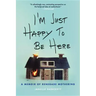 I'm Just Happy to Be Here: A Memoir of Renegade Mothering
