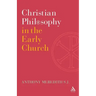 Christian Philosophy in the Early Church