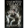 Haunted Village Series Books 4 - 6: Supernatural Horror with Scary Ghosts & Haunted Houses