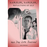 Mirror, Mirror: Reflections of Self: 365-Day Life Journal