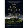 The Lost World of Genesis One: Ancient Cosmology and the Origins Debate