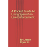 A Pocket Guide to Using Spanish in Law Enforcement